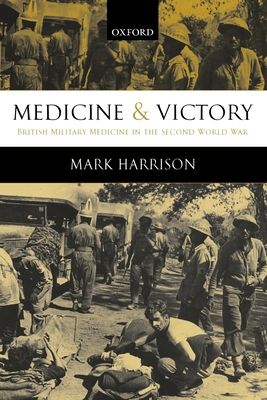 Medicine and Victory : British Military Medicine in the Second World War