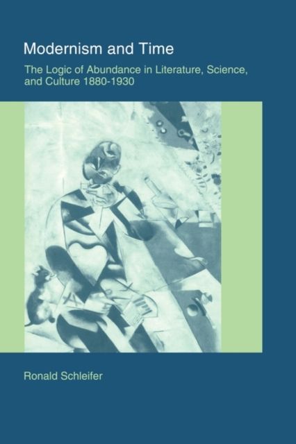Modernism and Time : The Logic of Abundance in Literature, Science, and Culture, 1880–1930