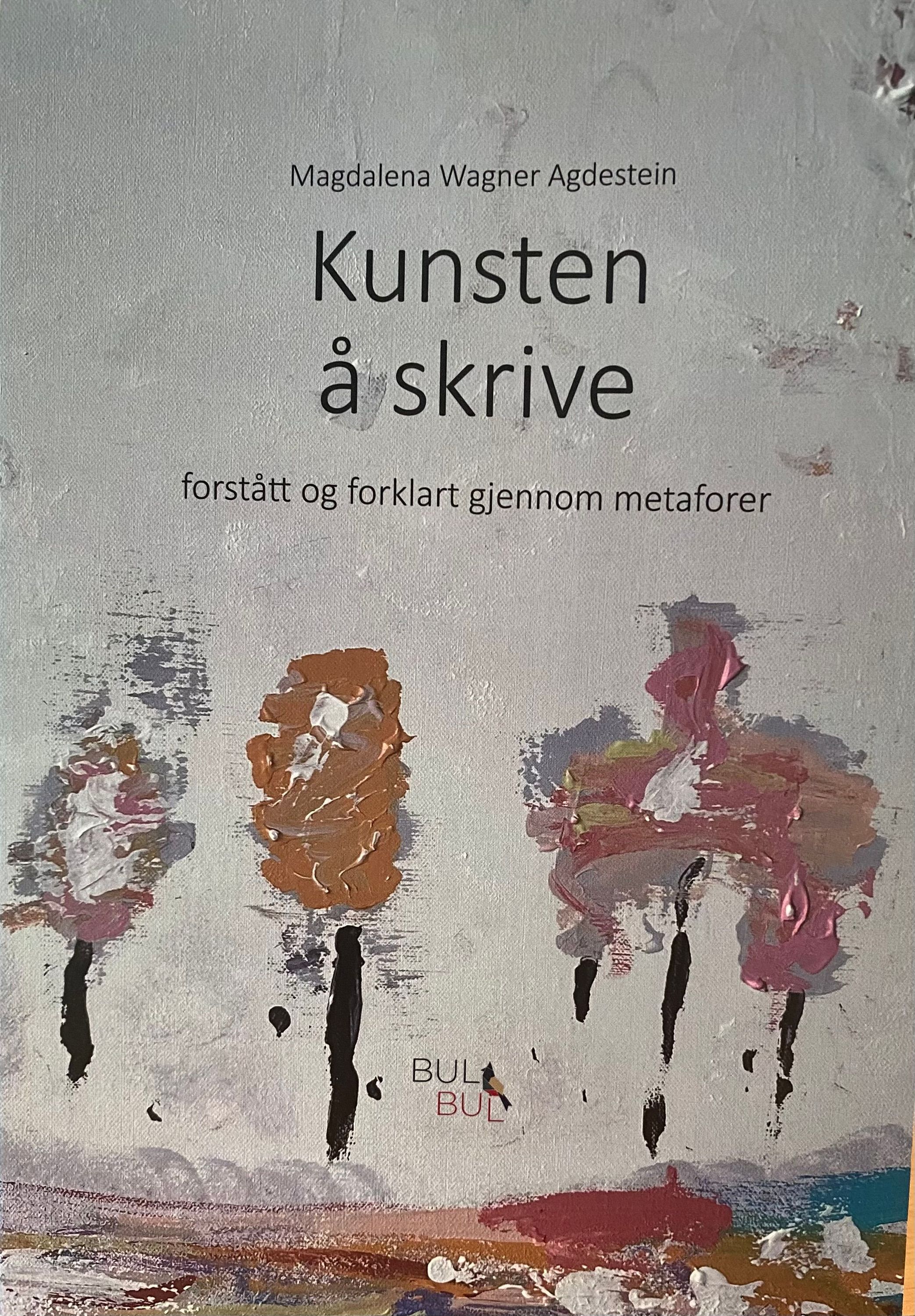 Kunsten å skrive : forstått og forklart gjennom metaforer