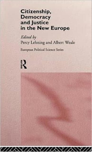 Citizenship, Democracy and Justice in the New Europe