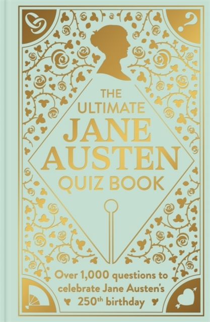 The Ultimate Jane Austen Quiz Book : Over 1000 questions to test your Jane Austen knowledge!