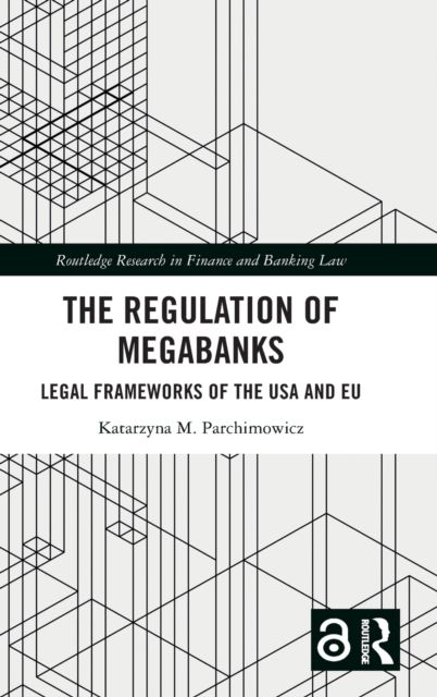 The Regulation of Megabanks : Legal frameworks of the USA and EU