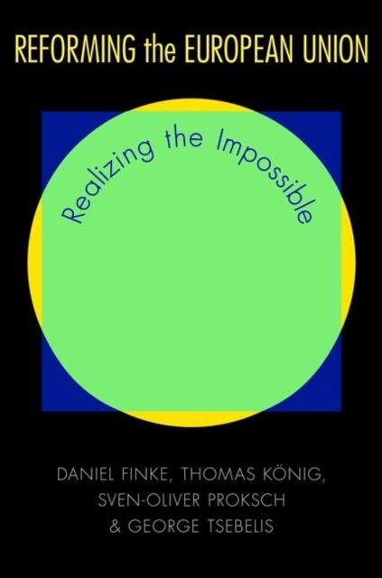 Reforming the European Union : Realizing the Impossible