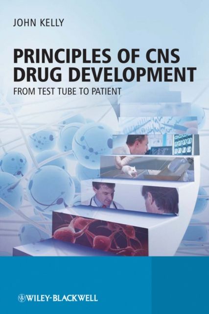 Principles of CNS Drug Development : From Test Tube to Clinic and Beyond