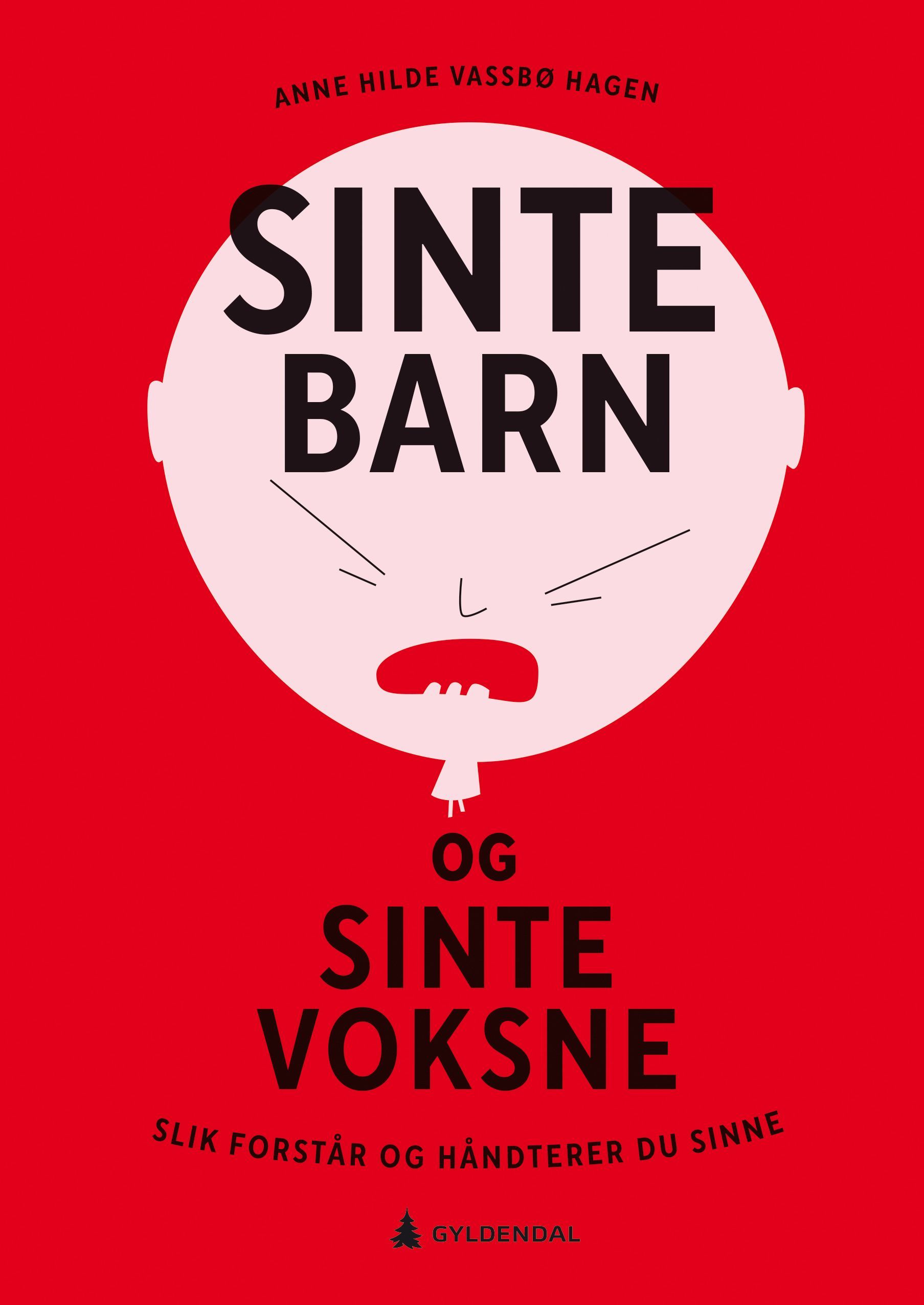 Sinte barn og sinte voksne : slik forstår og håndterer du sinne