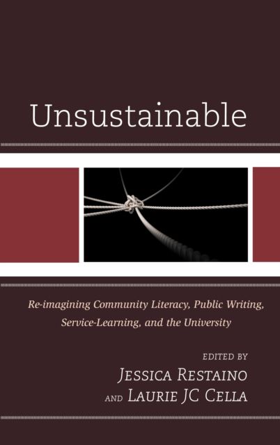 Unsustainable : Re-imagining Community Literacy, Public Writing, Service-Learning, and the University