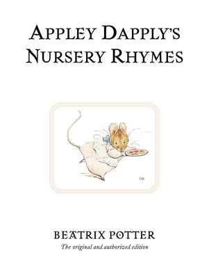 Appley Dapply's Nursery Rhymes : The original and authorized edition