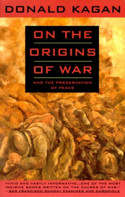 On the Origins of War : And the Preservation of Peace