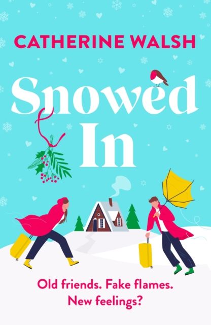 Snowed In : A completely hilarious fake dating, forced proximity romantic comedy