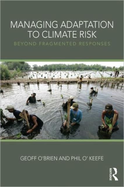 Managing Adaptation to Climate Risk : Beyond Fragmented Responses