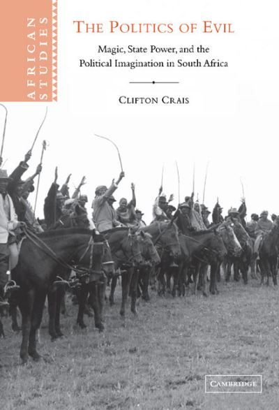 The politics of evil : magic, state power, and the political imagination in South Africa