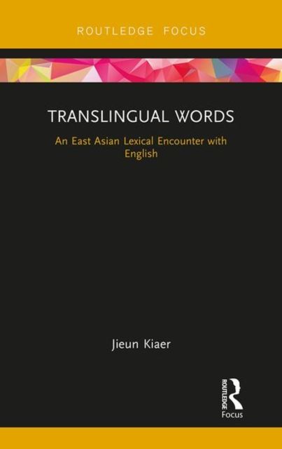 Translingual Words : An East Asian Lexical Encounter with English