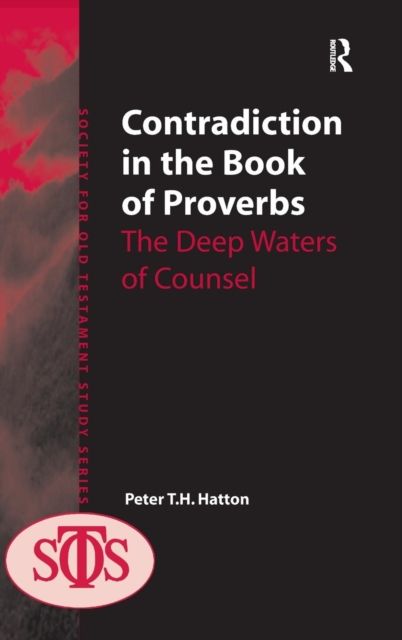 Contradiction in the Book of Proverbs : The Deep Waters of Counsel