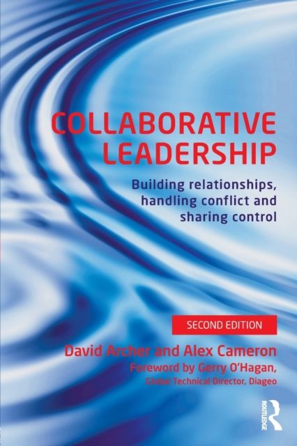 Collaborative Leadership : Building Relationships, Handling Conflict and Sharing Control