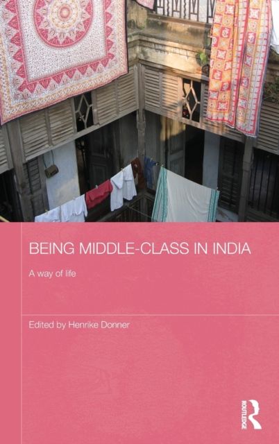 Being Middle-class in India : A Way of Life