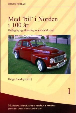 Med "bil" i Norden i 100 år : ordlaging og tilpassing av utalandske ord