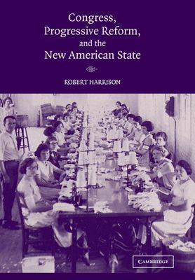 Congress, Progressive Reform, and the New American State