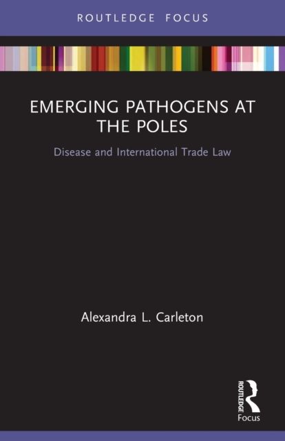 Emerging Pathogens at the Poles : Disease and International Trade Law