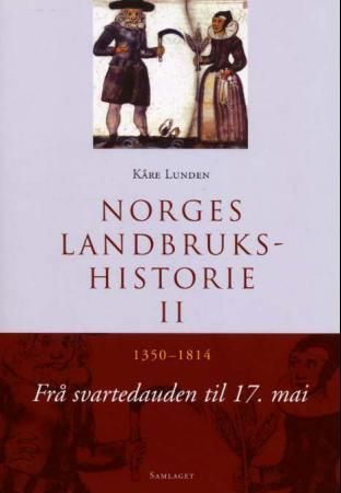 Norges landbrukshistorie. Bd. II : 1350-1814 : frå svartedauden til 17.mai