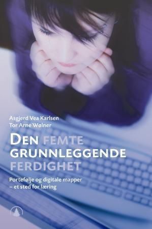 Den femte grunnleggende ferdighet : portefølje og digitale mapper, et sted for læring