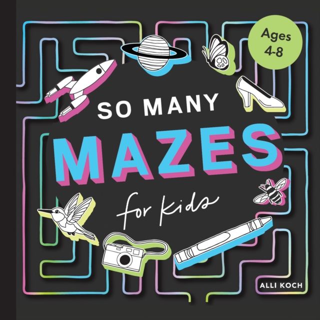 So Many Mazes : 100+ Mazes for Kids Ages 4-8