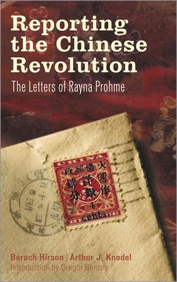 Reporting the Chinese Revolution : The Letters of Rayna Prohme