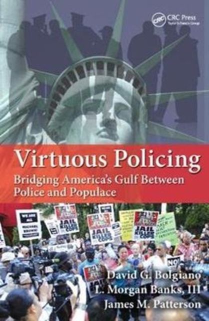 Virtuous Policing : Bridging America's Gulf Between Police and Populace