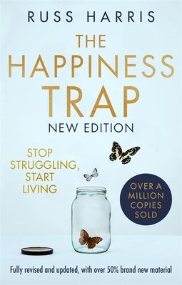 The happiness trap : stop struggling, start living