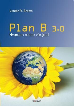 Plan B 3.0 : hvordan redde vår jord
