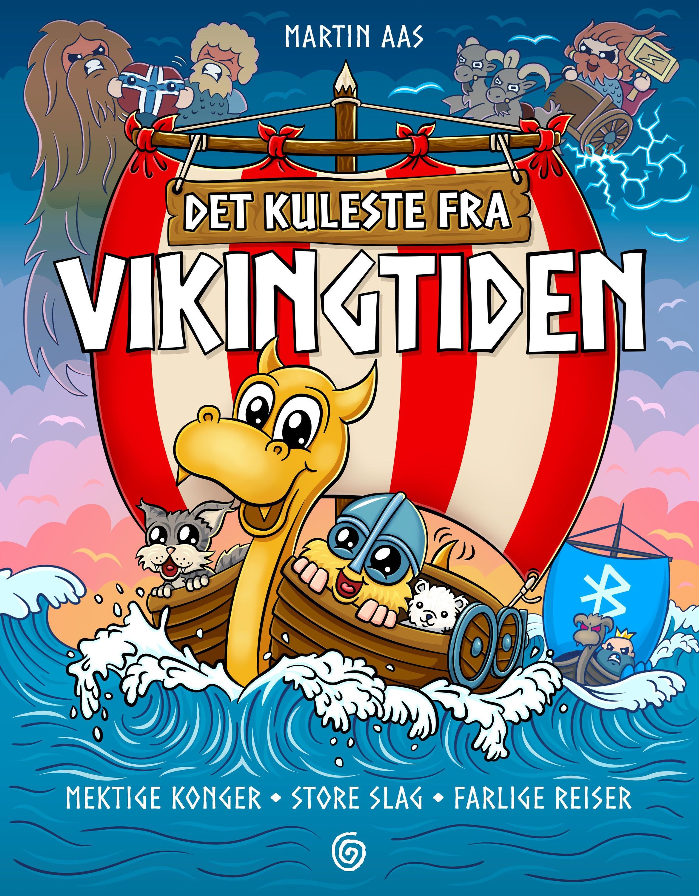 Det kuleste fra vikingtiden : mektige konger, stores slag, farlige reiser