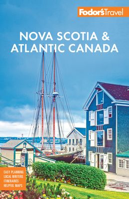 Fodor's Nova Scotia & Atlantic Canada : with New Brunswick, Prince Edward Island, & Newfoundland