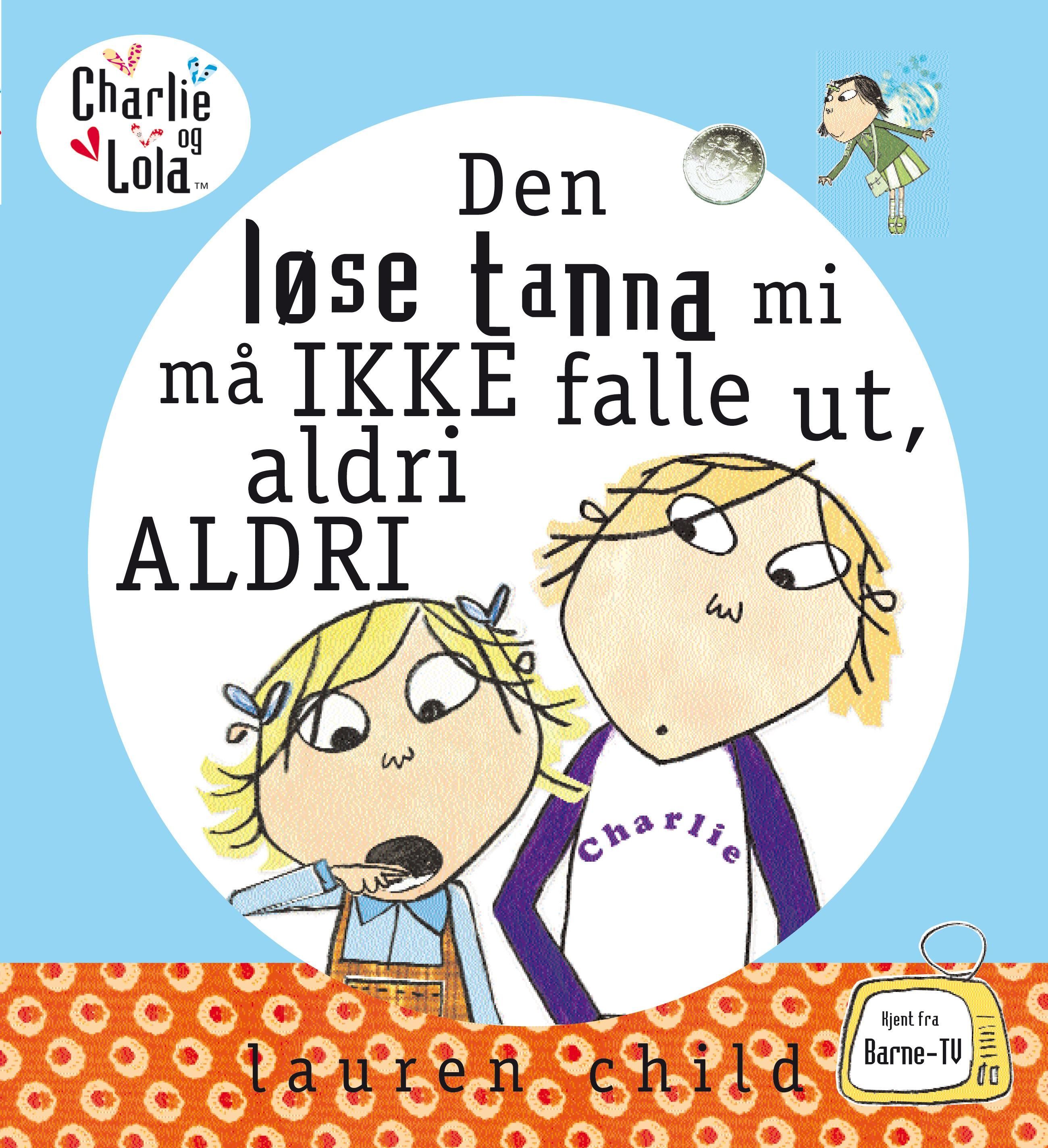Den løse tanna mi må ikke falle ut, aldri aldri
