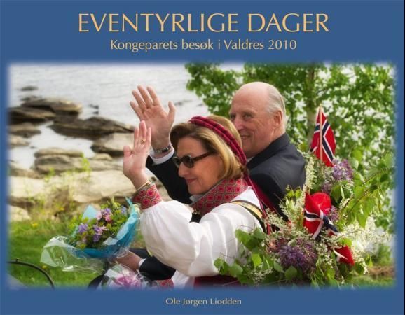 Eventyrlige dager : kongeparets besøk i Valdres 2010