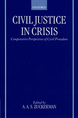 Civil Justice in Crisis : Comparative Perspectives of Civil Procedure