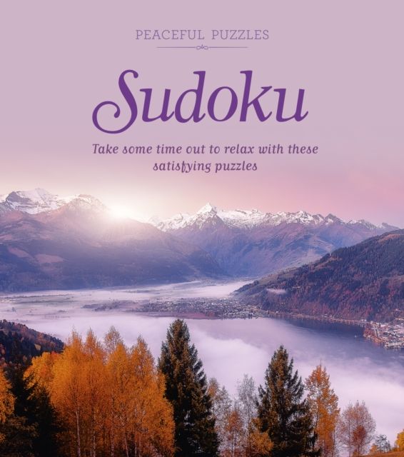 Peaceful Puzzles Sudoku : Take Some Time Out to Relax with These Satisfying Puzzles