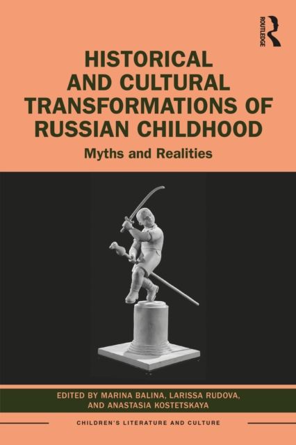Historical and Cultural Transformations of Russian Childhood : Myths and Realities