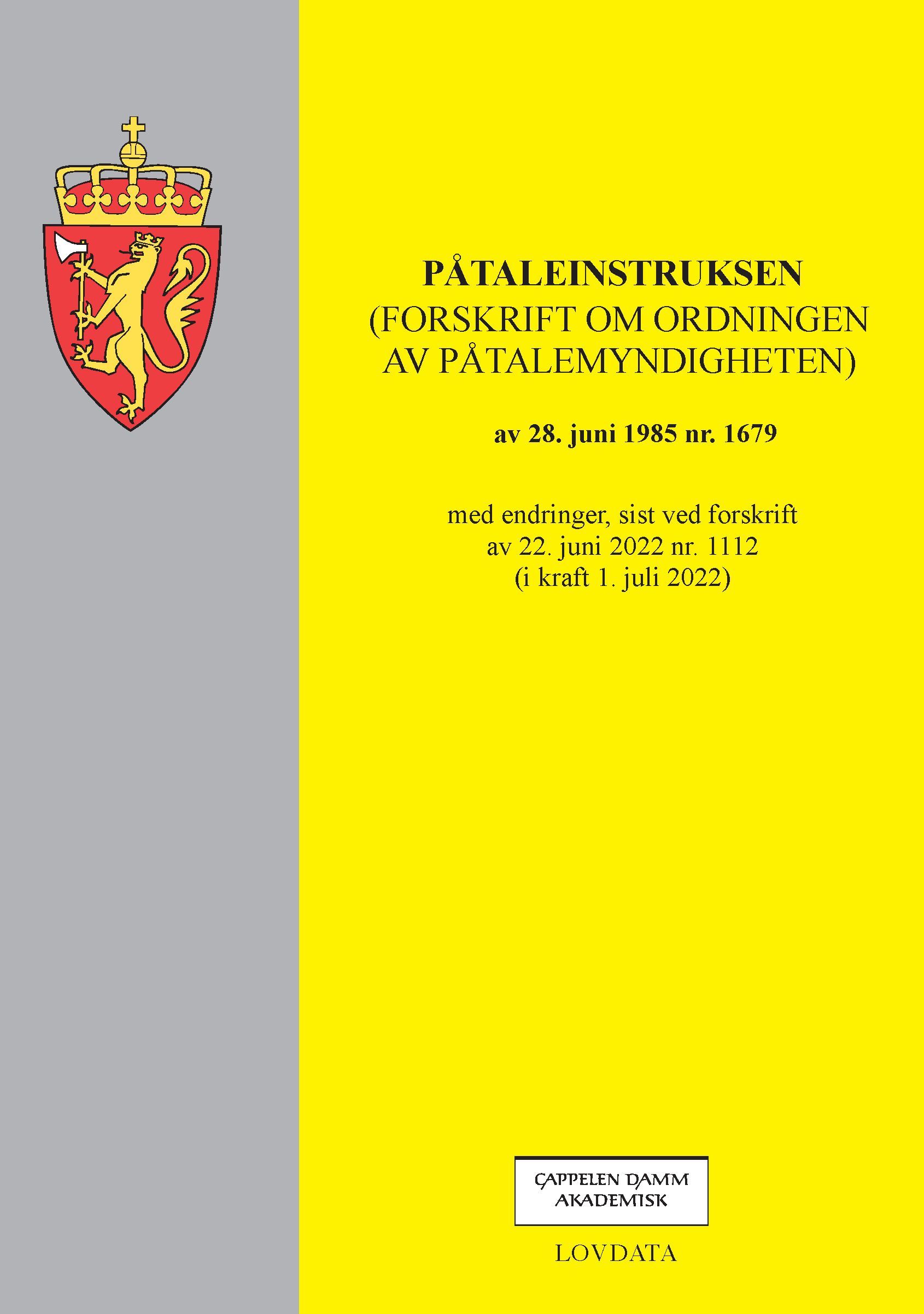 Påtaleinstruksen : (forskrift om ordningen av påtalemyndigheten) av 28. juni 1985 nr. 1679 : med endringer, sist ved forskrift av 22. juni 2022 nr. 1112 (i kraft 1. juli 2022)