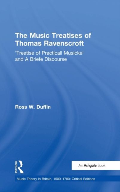The Music Treatises of Thomas Ravenscroft : 'Treatise of Practicall Musicke' and A Briefe Discourse