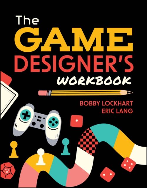 Forsidebilde av The Game Designer's Workbook : Hands-on Tools, Exercises, Walkthroughs, and Resources for New Game Designers
