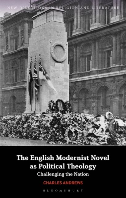 The English Modernist Novel as Political Theology : Challenging the Nation