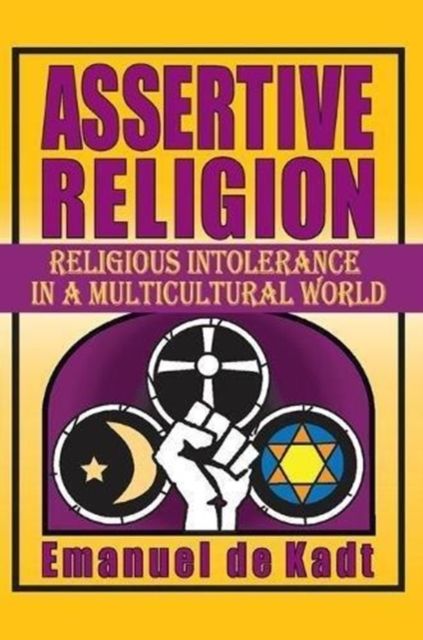 Assertive Religion : Religious Intolerance in a Multicultural World