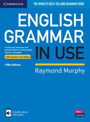 English Grammar in Use Book with Answers and Interactive eBook : A Self-study Reference and Practice Book for Intermediate Learners of English