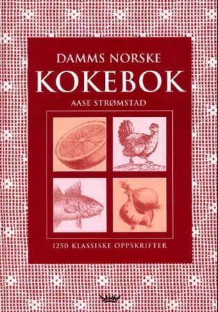 Damms Norsk kokebok : mer enn 1250 velprøvde oppskrifter for det norske kjøkken