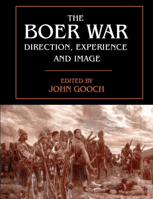 The Boer War : Direction, Experience and Image
