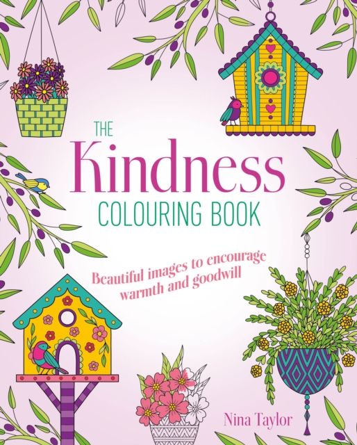 Kindness Colouring Book : Beautiful Images to Encourage Warmth and Goodwill