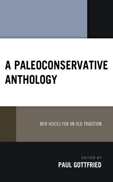 A Paleoconservative Anthology : New Voices for an Old Tradition
