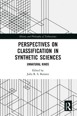 Perspectives on Classification in Synthetic Sciences : Unnatural Kinds