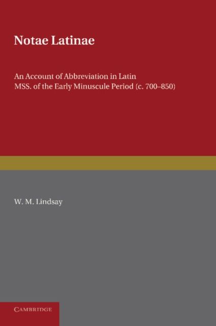 Notae Latinae : An Account of Abbreviation in Latin MSS. of the Early Minuscule Period (c. 700–850)