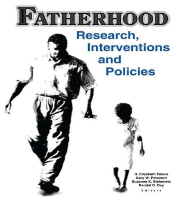 Fatherhood : Research, Interventions, and Policies