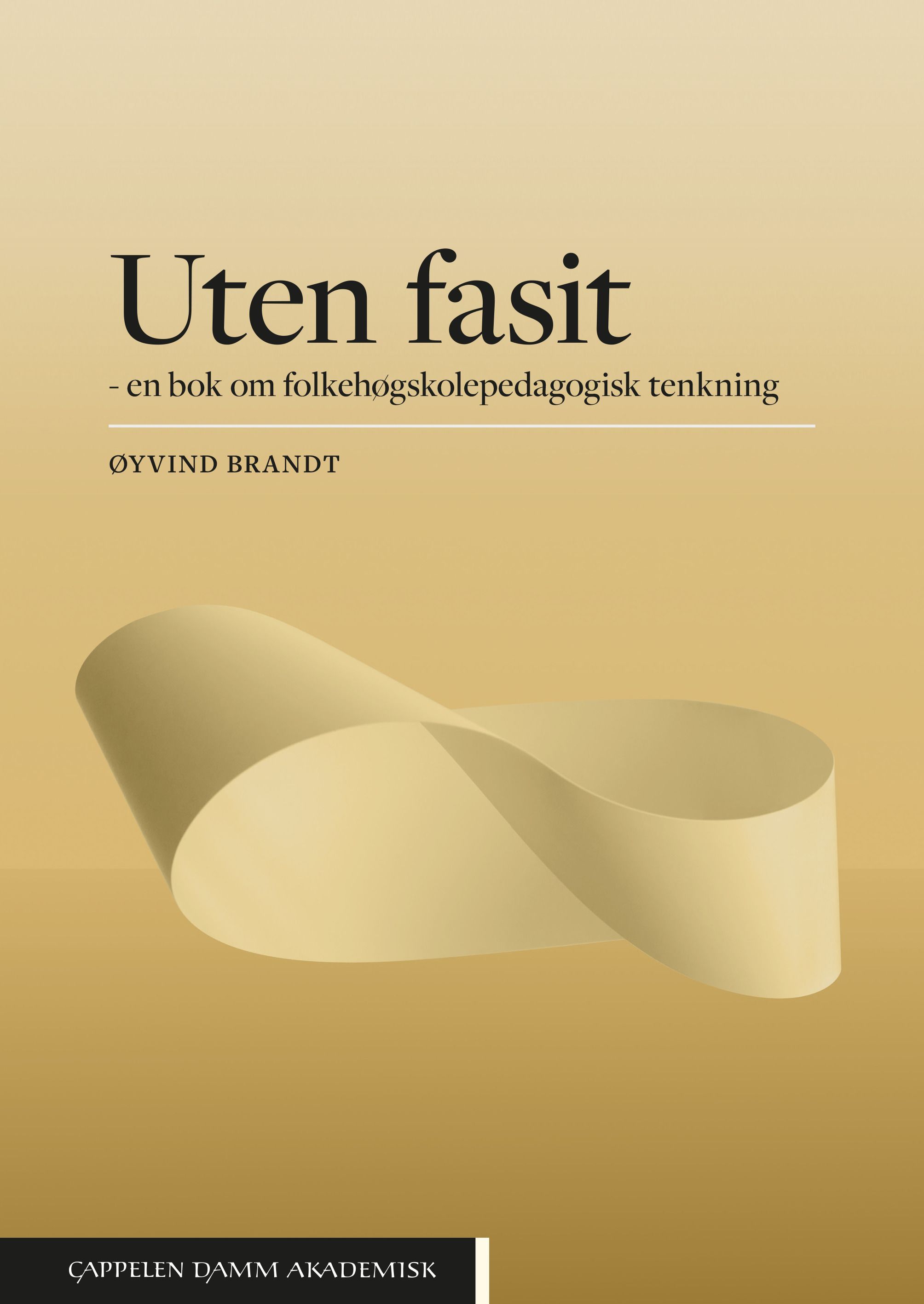 Uten fasit : en bok om folkehøgskolepedagogisk tenkning